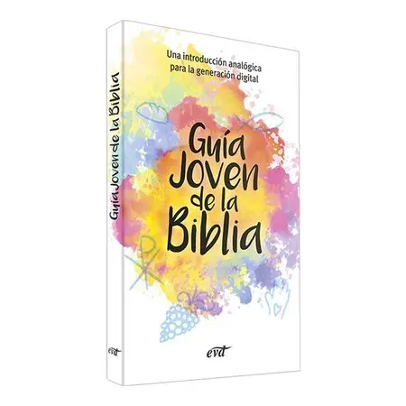 Guia Joven de la Biblia: una Introduccion Analogica para la Generacion Digital.