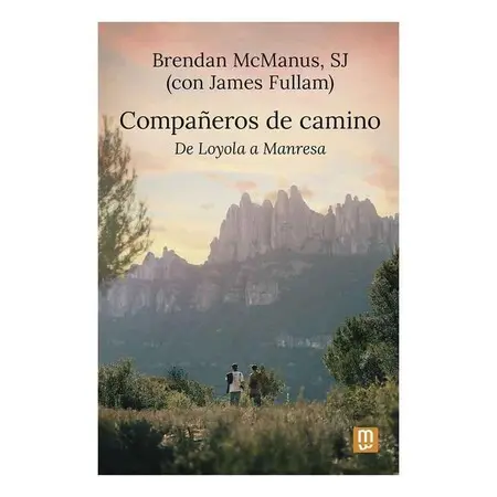 Compañeros de Camino: de Loyola a Manresa.