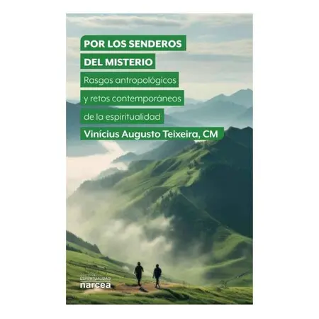 Por los Senderos del Misterio: Rasgos Antropologicos y Retos Contemporaneos de la Espiritualidad.
