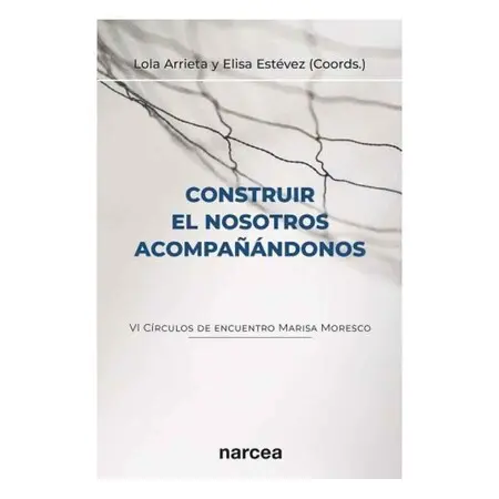 Construir el Nosotros Acompañandonos: Vi Circulos de Encuentro Marisa Moresco.